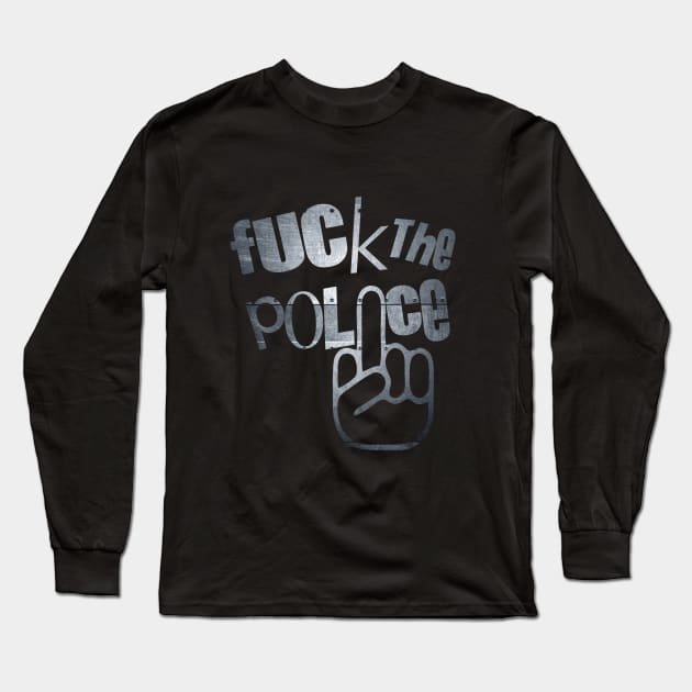 Fuck the police metal finger Long Sleeve T-Shirt by RataGorrata